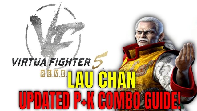 VF5: R.E.V.O. UPDATED LAU CHAN CHARGE P+K COMBO GUIDE!