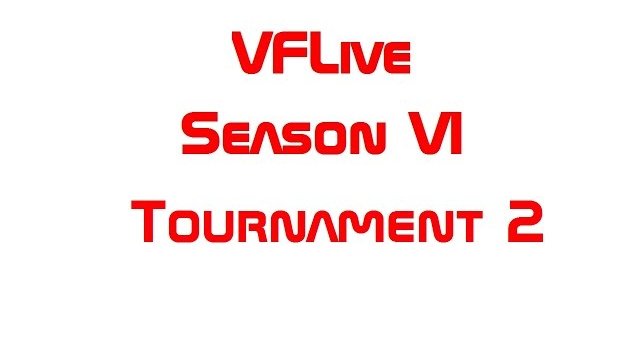 VFLive Season VI, Tournament 2 (60 FPS w/Google Chrome)