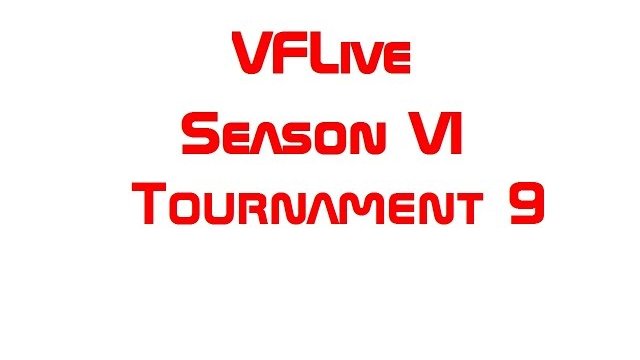 VFLive Season VI, Tournament 9 Round Robin (60 FPS)