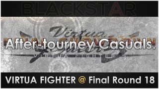 After-tourney Casuals - Virtua Fighter @ Final Round 18